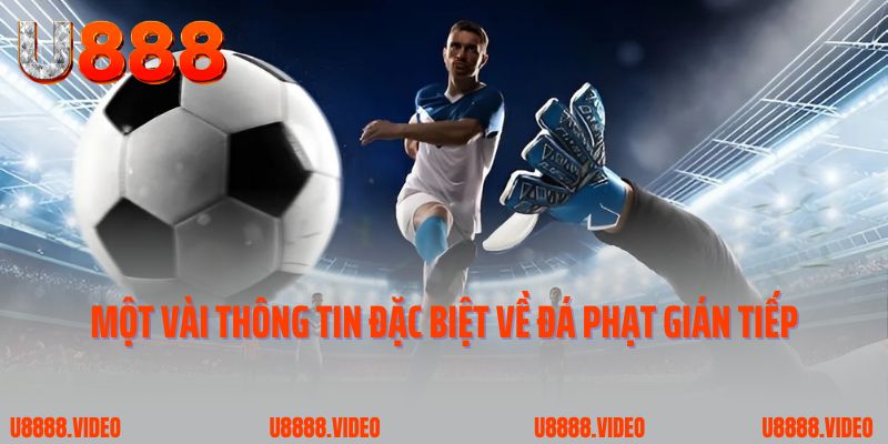 Một vài thông tin đặc biệt về đá phạt gián tiếp