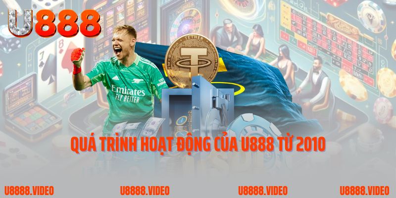 Quá trình hoạt động của U888 từ 2010